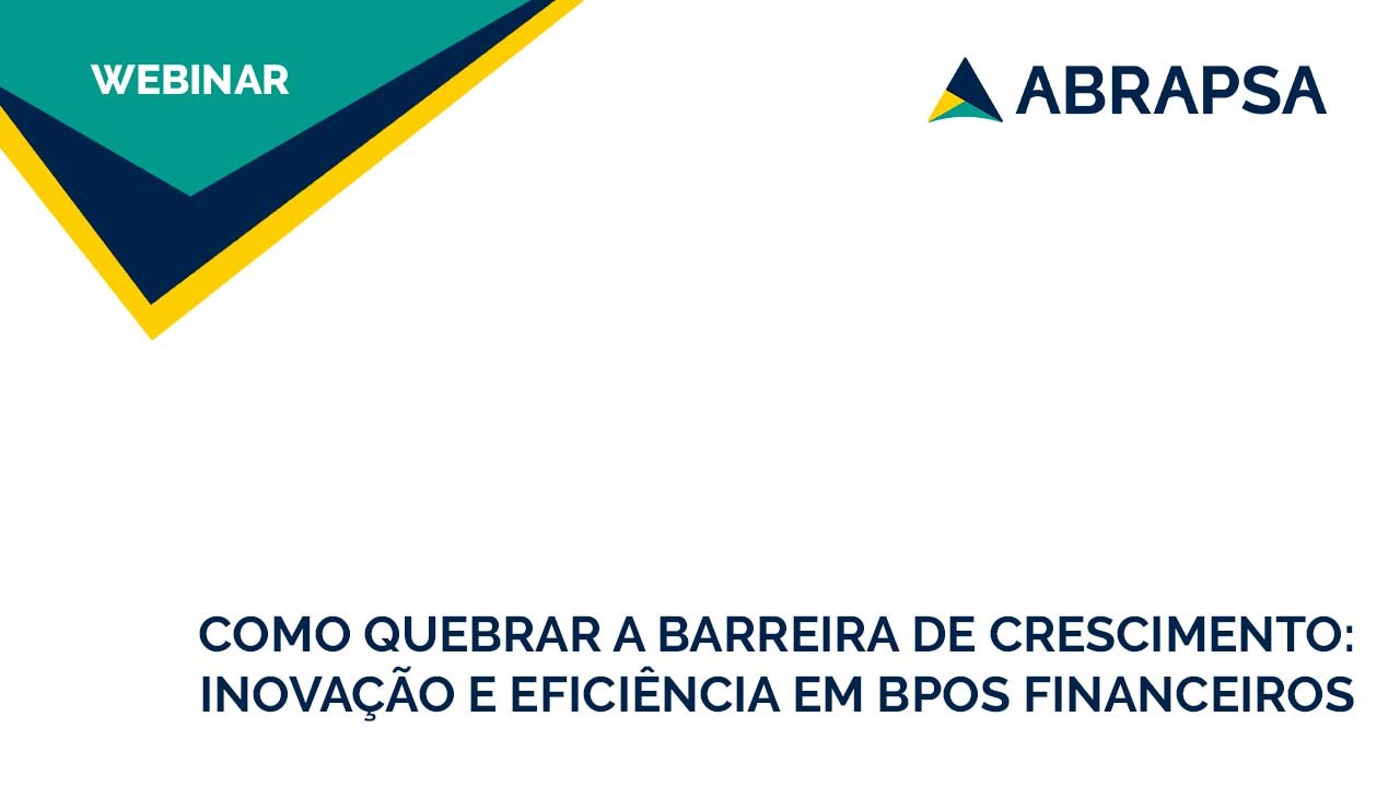 Como quebrar a barreira de crescimento: Inovação e Eficiência em BPOs Financeiros